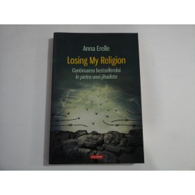     Losing  My  Religion (in limba romana) -  Anna  Erelle  